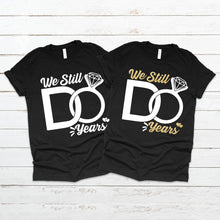 Загрузить изображение в средство просмотра галереи, &#39;We Still Do&#39; Anniversary Tee
