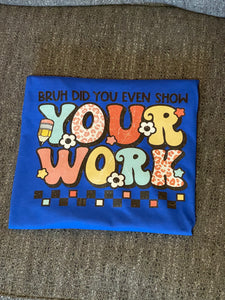 Show Your Work Tee